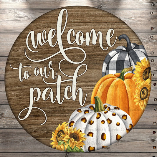 Welcome To Our Patch, Wood Print Background, Round UV Coated, Metal Sign, No Holes