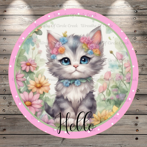 Spring Kitten, Hello, Cute, Florals, Round, Light Weight, Metal Wreath Sign, No Holes, UV Coated