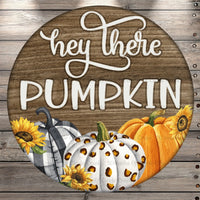 Hey There Pumpkin, Wood Print Background, Round UV Coated, Metal Sign, No Holes