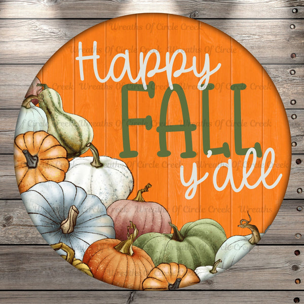 Happy Fall Y'all, Multi-Color Fall Pumpkins, Orange Wood Print Background, Round UV Coated, Metal Sign, No Holes