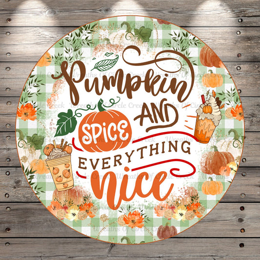 Pumpkin Spice, And Everything Nice, Round, Light Weight, Metal Wreath Sign, No Holes In Sign