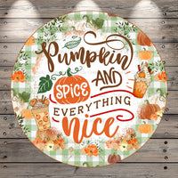 Pumpkin Spice, And Everything Nice, Round, Light Weight, Metal Wreath Sign, No Holes In Sign