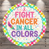 The image is a colorful and vibrant round sticker with the text "FIGHT CANCER IN ALL COLORS" written on it.