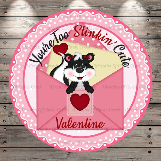 Valentine, Skunk, Stinking Cute, Round, Light Weight, Metal Wreath Sign, No Holes, UV Coated