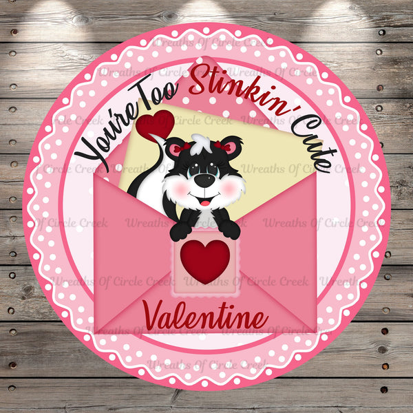 Valentine, Skunk, Stinking Cute, Round, Light Weight, Metal Wreath Sign, No Holes, UV Coated