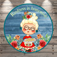 Mother, Grandma, Kindness is Homemade Everyday, Round, Light Weight, Metal Wreath Sign, No Holes