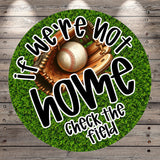A baseball glove and ball are displayed on a grassy surface, with the text "If we're not at home, check the field" written around them.
