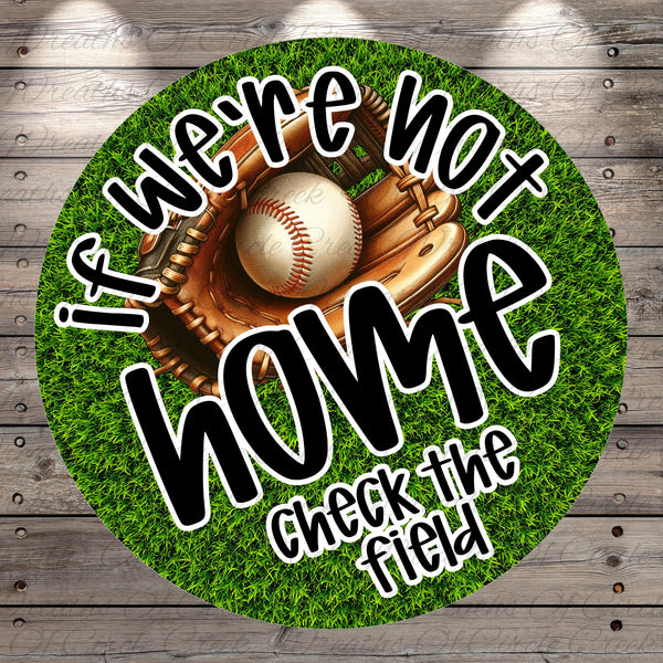 A baseball glove and ball are displayed on a grassy surface, with the text "If we're not at home, check the field" written around them.