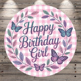 A round, pink and white plaid banner with the text "Happy Birthday Girl" surrounded by butterflies and leaves.