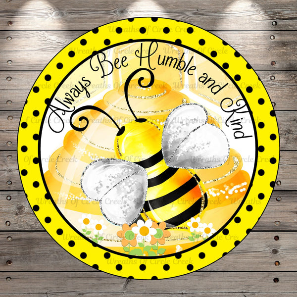 Bee, Always Bee Humble, And Kind, Yellow, Polka Dots, Round, Light Weight, Metal Wreath Sign, No Holes In Sign