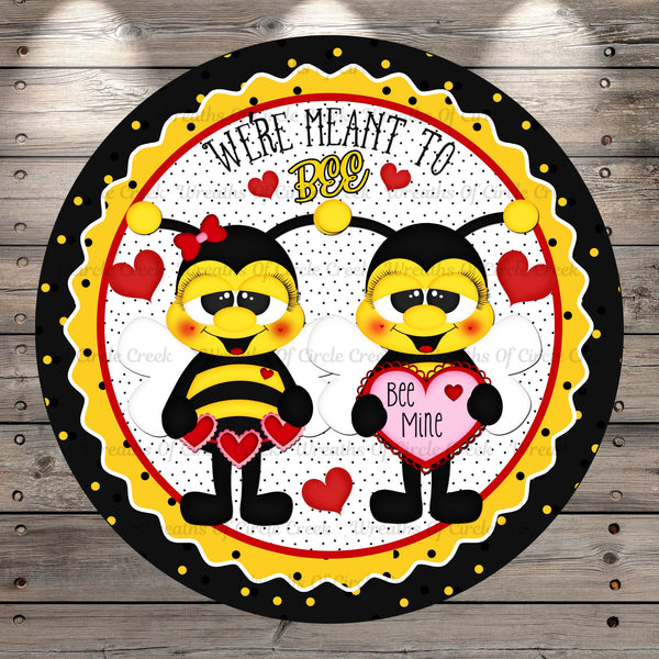Valentine, Bees, Meant To Bee, Cute, Valentines Day, Round, Light Weight, Metal Wreath Sign, No Holes, UV Coated