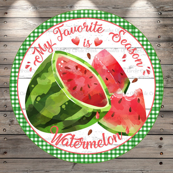 Watermelon Sign, My Favorite Season, Is Watermelon, Farmhouse, Plaid, Round, Light Weight, Metal Wreath Sign, No Holes,  UV Coated