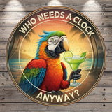 Parrot with Margarita | Who Needs A Clock Anyway | Lightweight Round Metal Wreath Sign | No Holes in Sign | Tropical Drink Humor Art for Bar