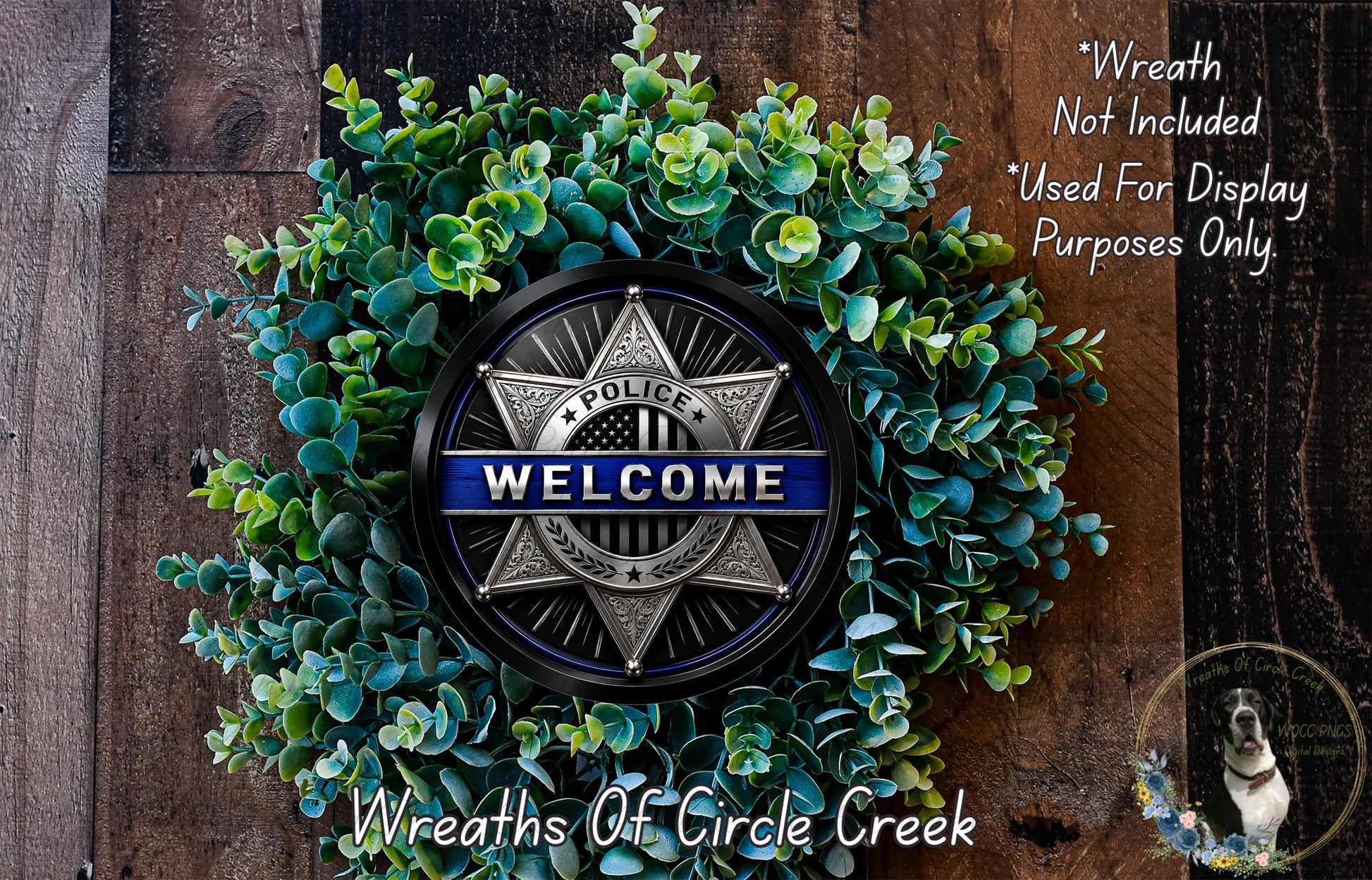 A wreath made of green leaves and a police badge, with the text "WELCOME" displayed on the badge. The wreath is placed on a wooden surface, and there is a text overlay that reads "Wreath Not Included * Used For Display Purposes Only".
