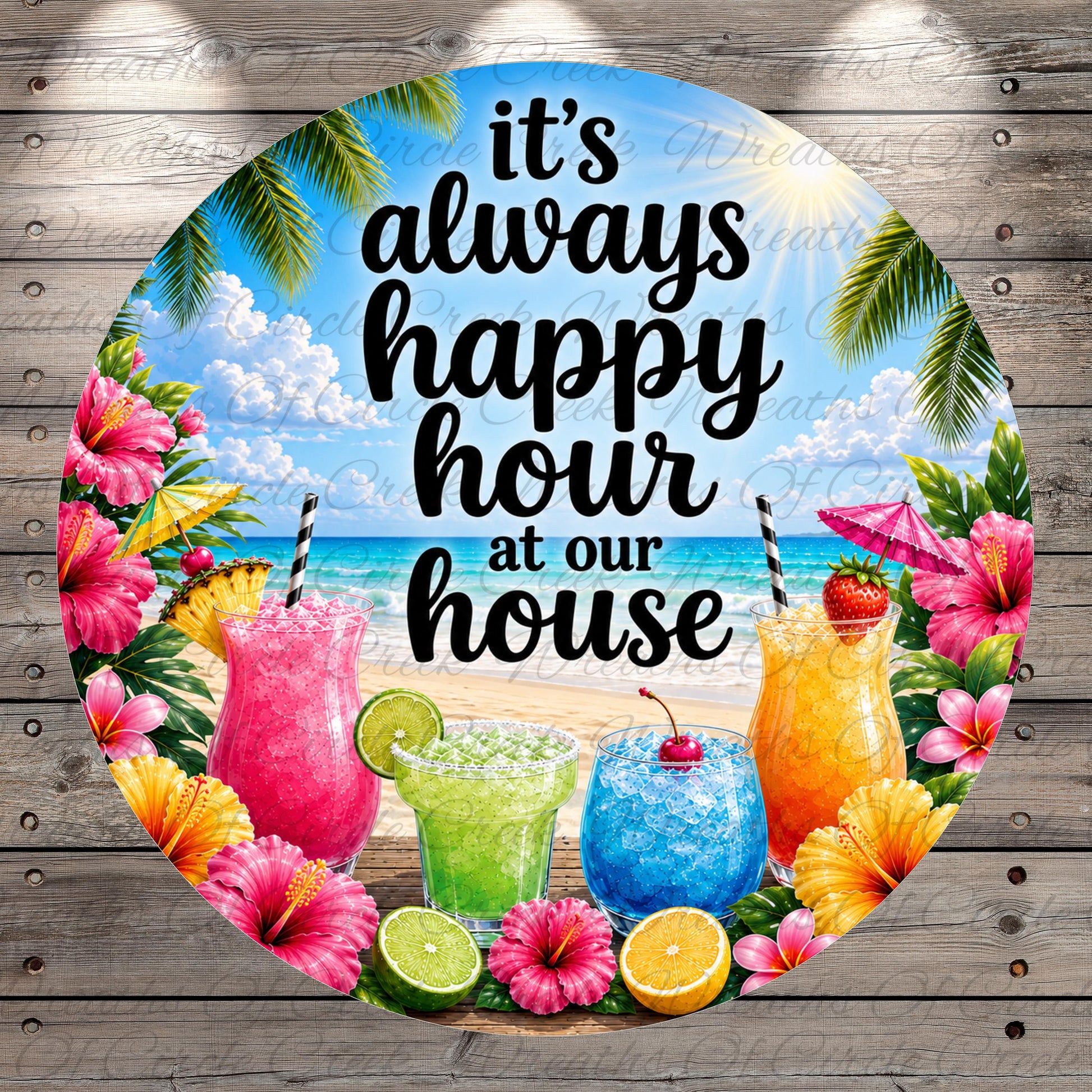 A circular sign with a tropical beach scene, featuring colorful drinks, flowers, and palm trees. The sign has the text "It's always happy hour at our house" written on it.