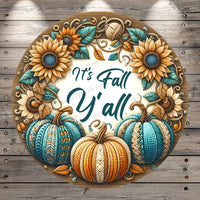 It's Fall Y'all, Three Pumpkins, Fall Sunflowers Wreath Foliage, Blue, Orange, Rustic, Round, Light Weight, Metal Wreath Sign, No Holes In Sign