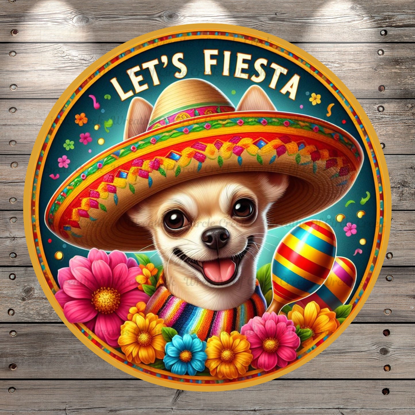 Let's Fiesta, Chihuahua, Florals, Maracas, Round, Light Weight, Metal Wreath Sign, No Holes In Sign