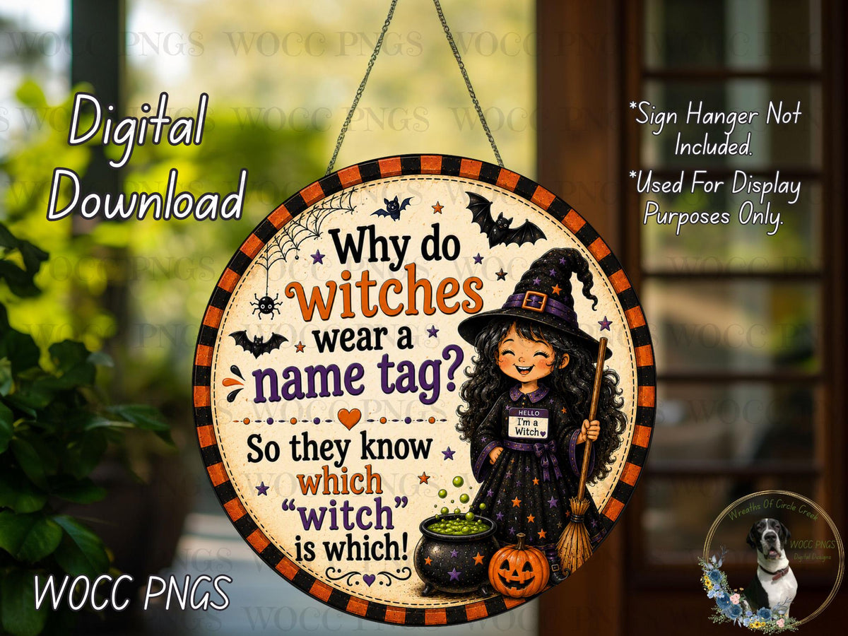 The image is a digital download of a Halloween-themed sign featuring a young girl dressed as a witch, with a pumpkin and broomstick. The sign has a humorous message about why people wear a name tag.