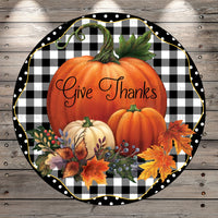 Give Thanks, Fall Pumpkins, Black and White Plaid, Polka Dots, Round, Light Weight, Metal Wreath Sign, No Holes In Sign