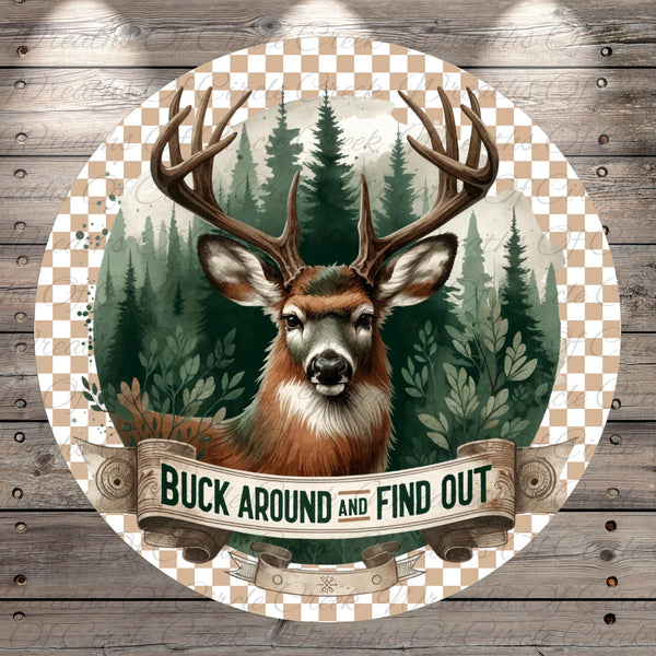 A deer with large antlers stands in a forest setting, with a banner that reads "BUCK AROUND AND FIND OUT" in the center.