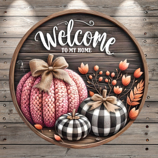 Welcome, To My Home, Pink Pumpkin, Buffalo Plaid Pumpkins, Rustic, Round, Light Weight, Metal Wreath Sign, No Holes In Sign
