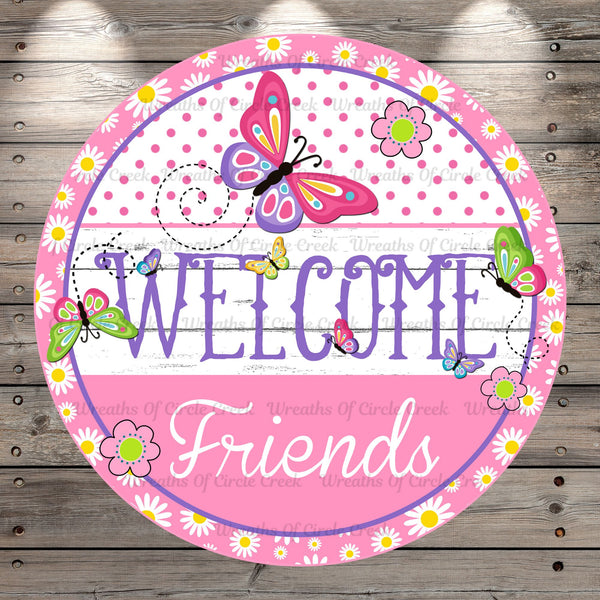 Pink, Butterflies and Daisies, Welcome Friends, Light Weight, Round Metal Wreath Sign, No Holes UV Coated