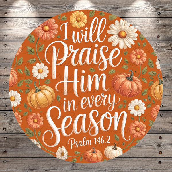 The image is a circular graphic with a vibrant orange background, featuring a variety of autumn-themed elements such as pumpkins, flowers, and leaves. The text "I will praise Him in every season" is prominently displayed in the center of the image, surrounded by the seasonal motifs.