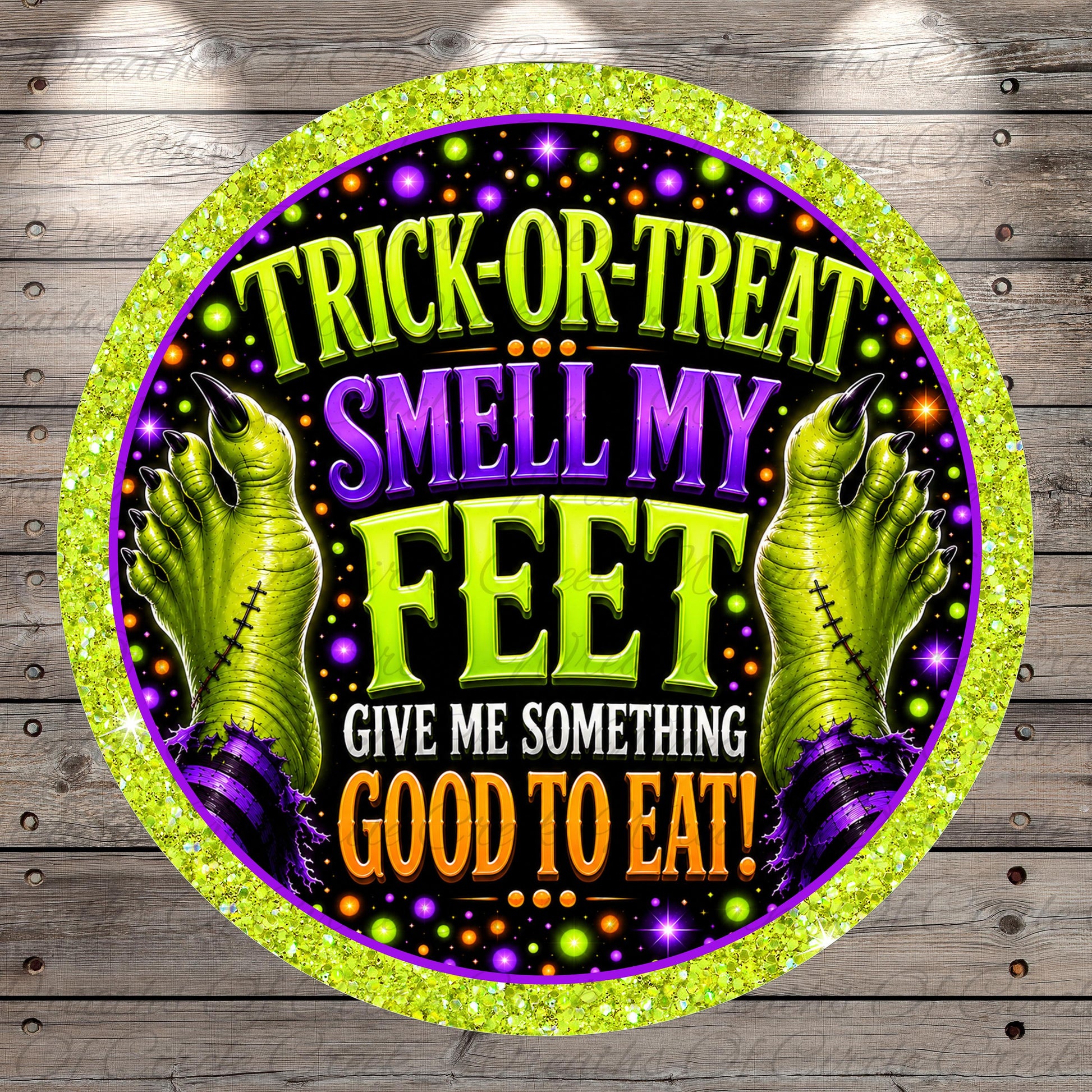 The image is a circular sign with a Halloween theme, featuring a pair of green claws and the text "TRICK-OR-TREAT SMELL MY FEET GIVE ME SOMETHING GOOD TO EAT!"