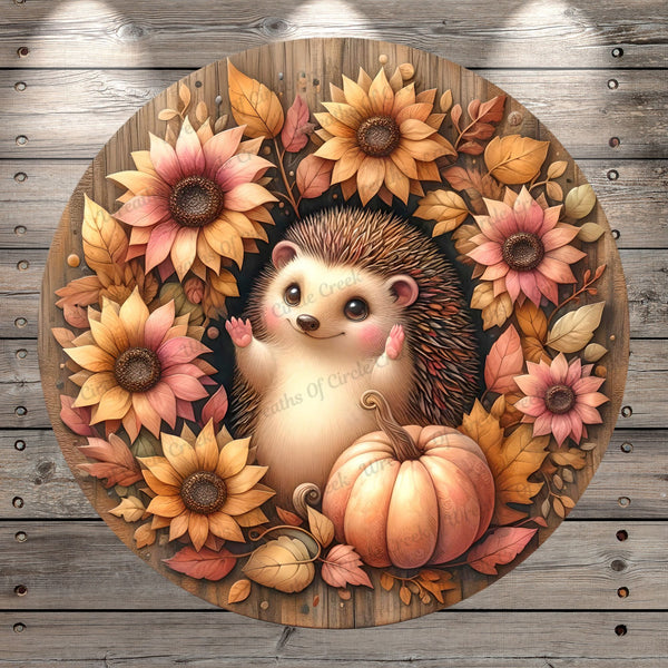 Fall Hedgehog, Sunflowers, Pumpkins, Rustic Fall, Pink, Orange, Brown, Round, Light Weight, Metal, Wreath Sign, No Holes In Sign