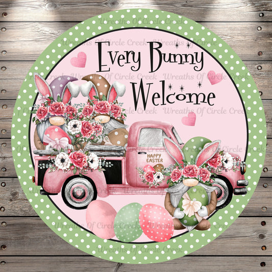Every Bunny Welcome, Gnomes, Florals, Easter Eggs, Spring, Happy Easter, Truck, Polka Dot Border, Round Metal, Wreath Sign, No Holes