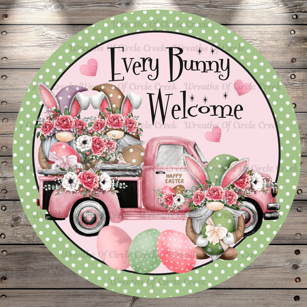 Every Bunny Welcome, Gnomes, Florals, Easter Eggs, Spring, Happy Easter, Truck, Polka Dot Border, Round Metal, Wreath Sign, No Holes