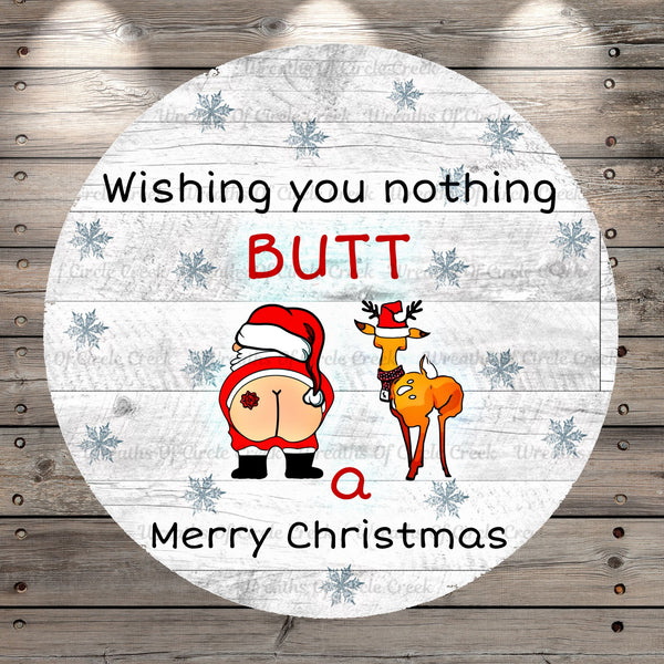 Christmas Humor, Wishing, Butt, Merry Christmas, Santa, Deer, Round, Light Weight, Metal Wreath Sign, No Holes