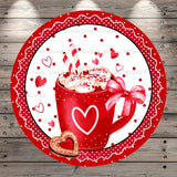 Red Cup, Sweet Valentine, Sweet Treats, Hearts, Light Weight, Round Metal Wreath Sign, No Holes