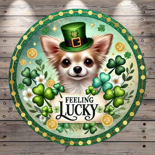 Chihuahua, Feeling Lucky, St. Patrick's Day Wreath Sign, Shamrocks, Lightweight, Round, Metal Wreath Sign, No Holes