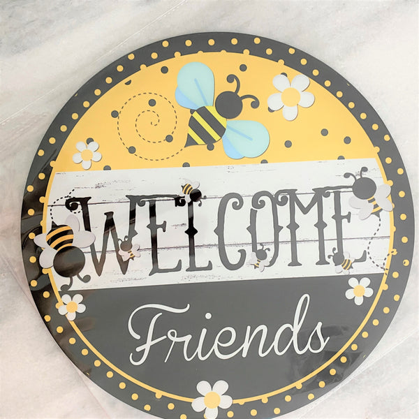 BLEMISHED Sign, Bee Sign, Welcome Friends, 11.75" UV Metal Round Sign, No Holes