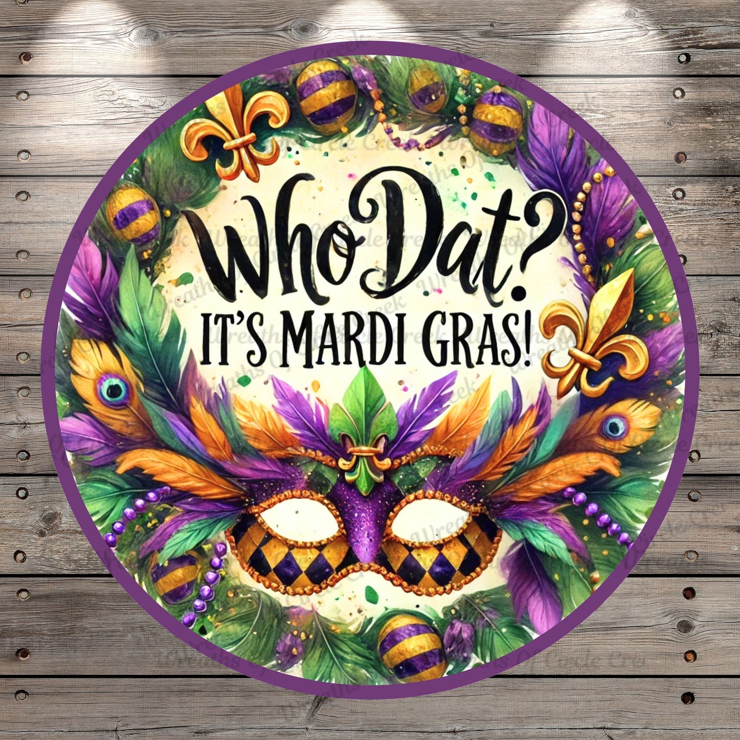 Who Dat?, It's Mardi Gras, Mask, Feathers, Beads, Collage, Round, Light Weight, Metal Wreath Sign, No Holes In Sign