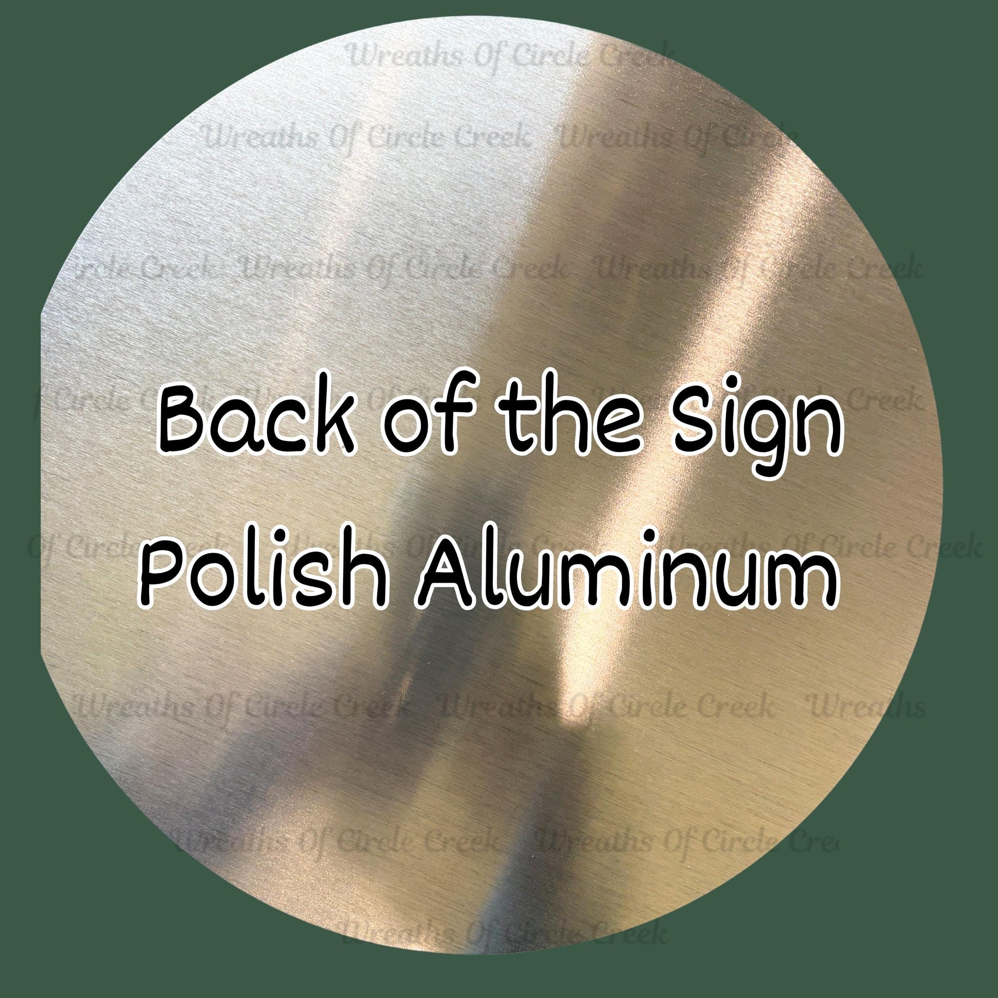 The image is a circular background with the text "Back of the Sign Polish Aluminum" written on it.