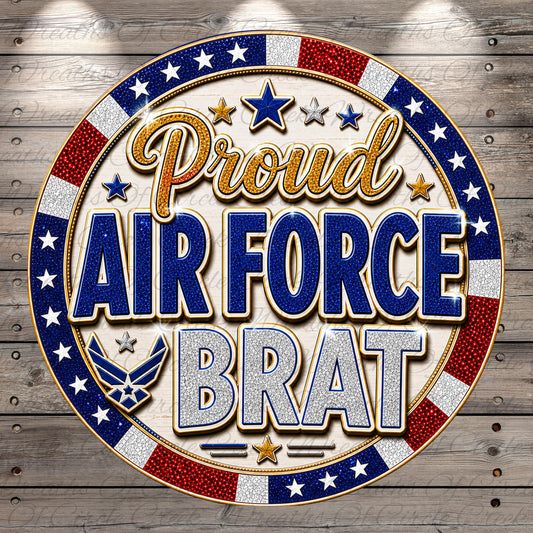 a circular graphic with the text "Proud Air Force Brat" surrounded by stars and stripes, which appears to be a patriotic design or decoration.