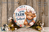 a decorative sign with a cartoon cow wearing a baseball cap and holding a baseball, surrounded by flowers and a wreath. The sign has a message that reads "Life is better on the farm and at the ballpark".