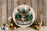 a deer with antlers, surrounded by a wreath of flowers and a banner that reads "Buck around and find out".