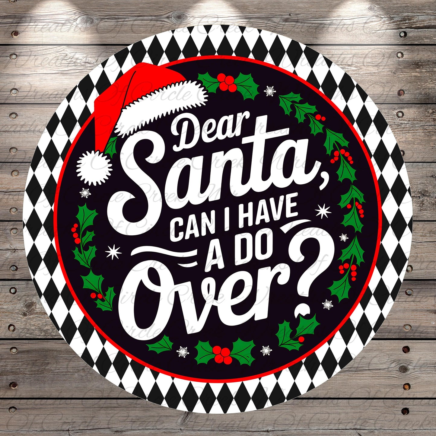 a circular design with a Santa hat and holiday decorations, surrounded by text that reads "Dear Santa, can I have a do over?".