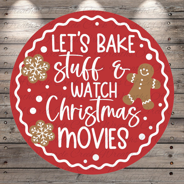 The image is a red circular sign with white text that reads &quot;Let&#39;s Bake Stuff & Watch Christmas Movies&quot;.
