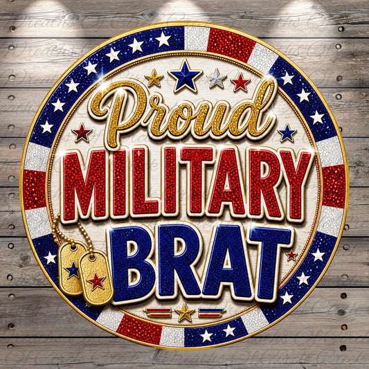 a patriotic design with the text "Proud MILITARY BRAT" prominently displayed. The design includes a border with stars and stripes, and there are military dog tags visible, suggesting a connection to the military or a celebration of military service.