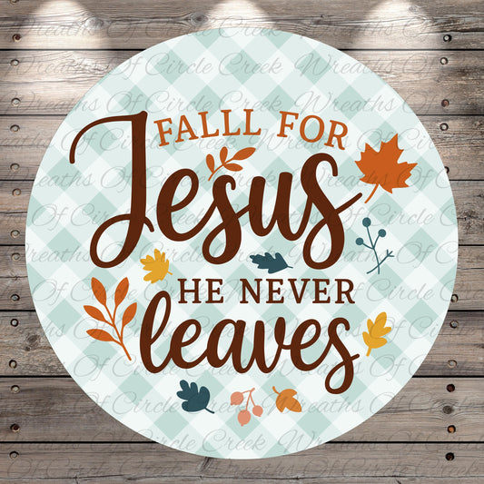 a circular design with a text overlay that reads "FALL FOR JESUS HE NEVER LEAVES".