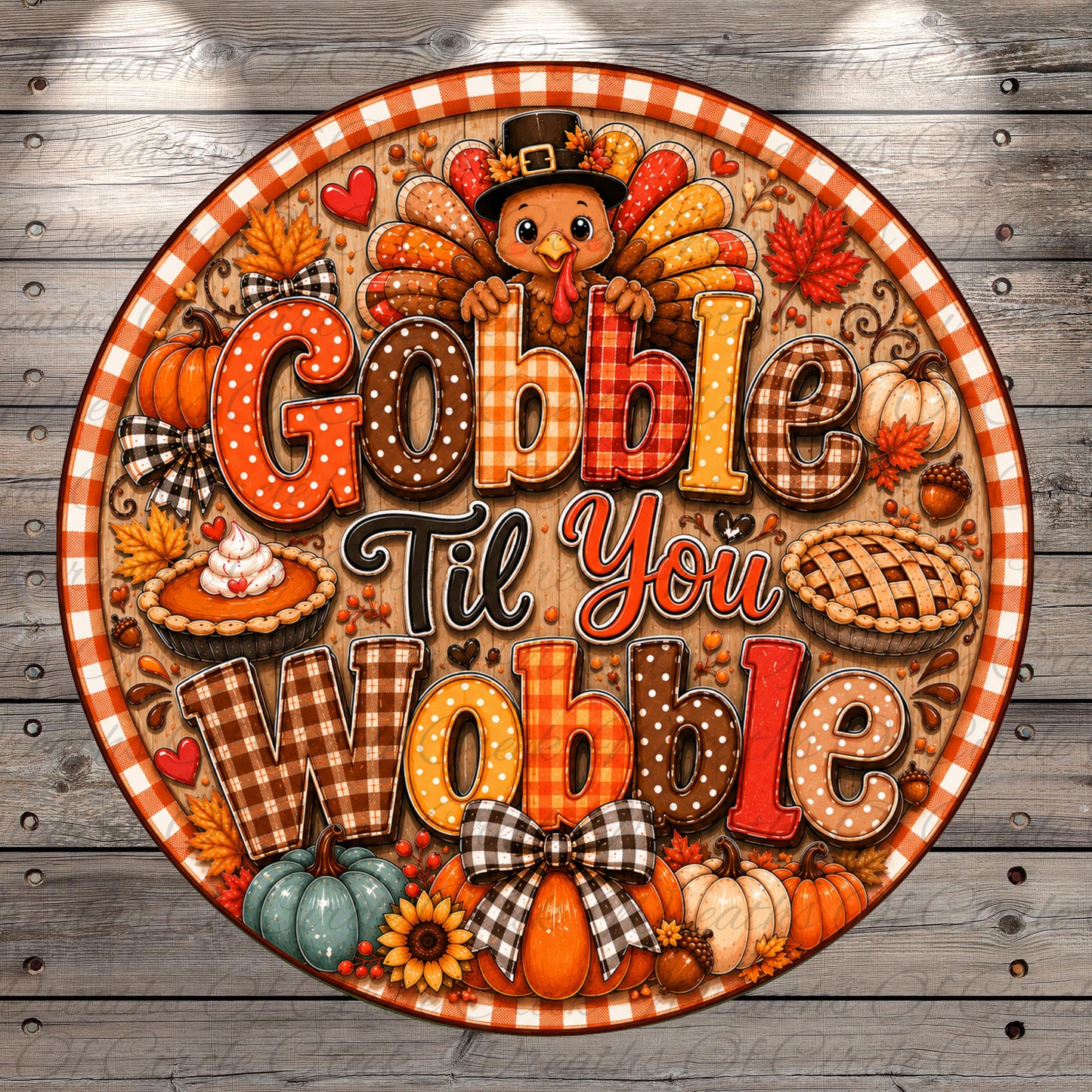 A circular decorative sign with a Thanksgiving theme, featuring a turkey, pies, pumpkins, and other fall-themed elements. The sign has the text "Gobble Till You Wobble" written on it, which appears to be a humorous and festive message related to the holiday season.
