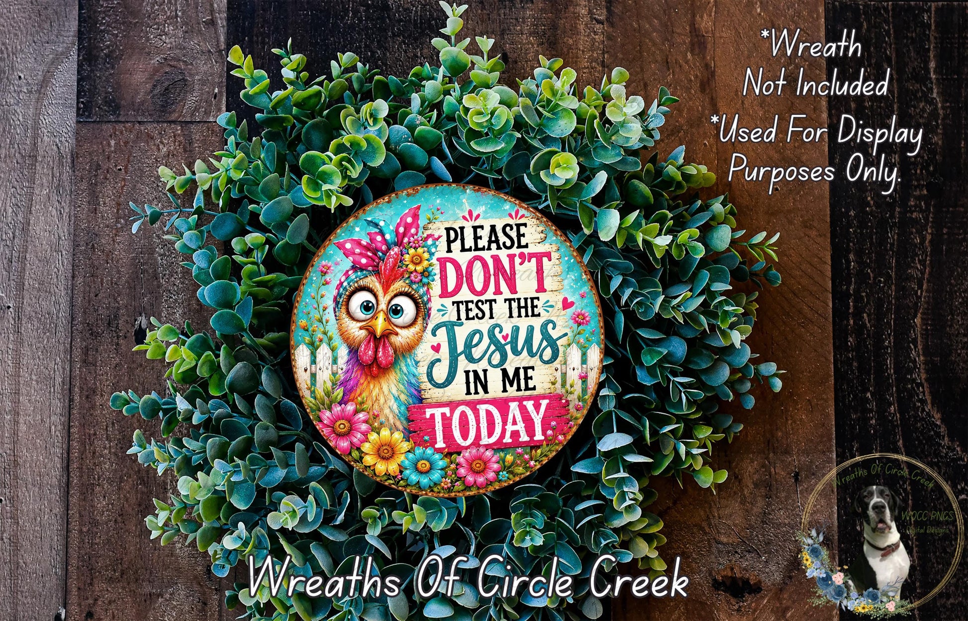 a wreath made of green leaves and flowers, with a colorful sign that reads "Please don't test the Jesus in me today".
