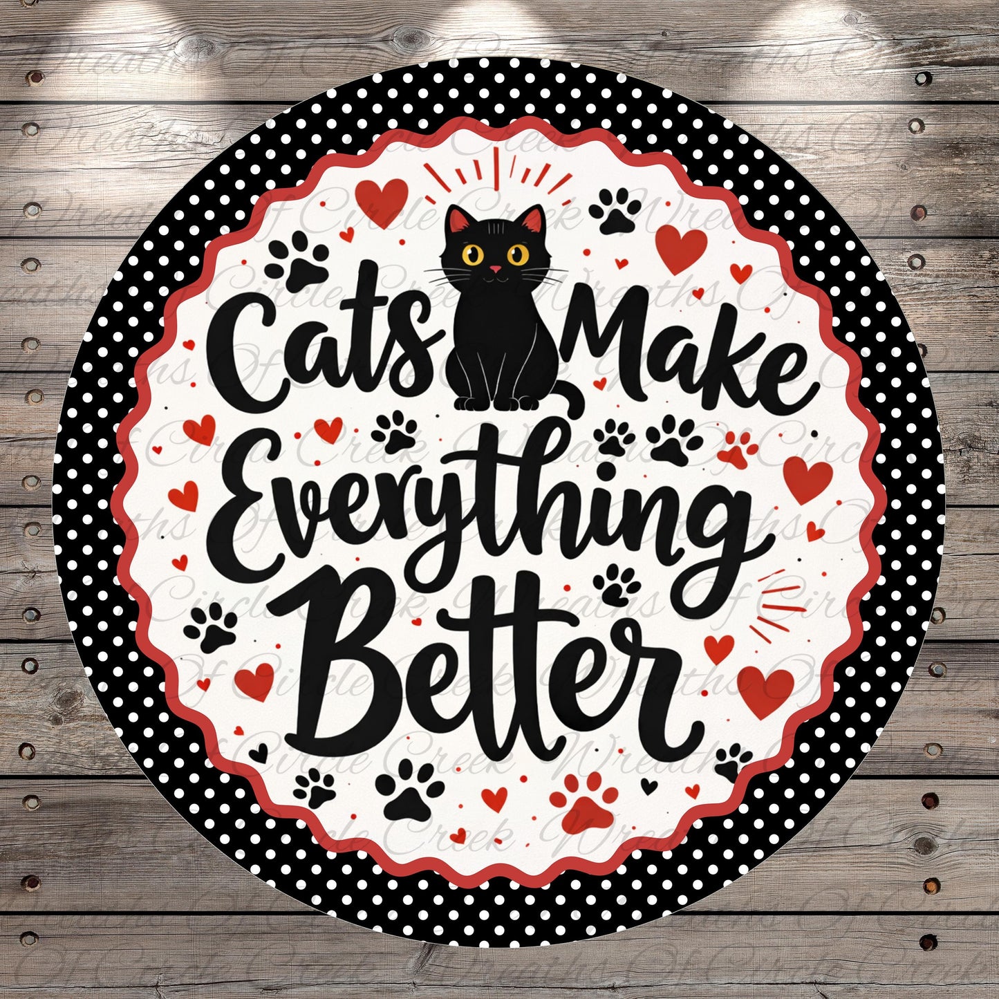 A circular design with a black cat and the text "Cats Make Everything Better" written in a decorative font.