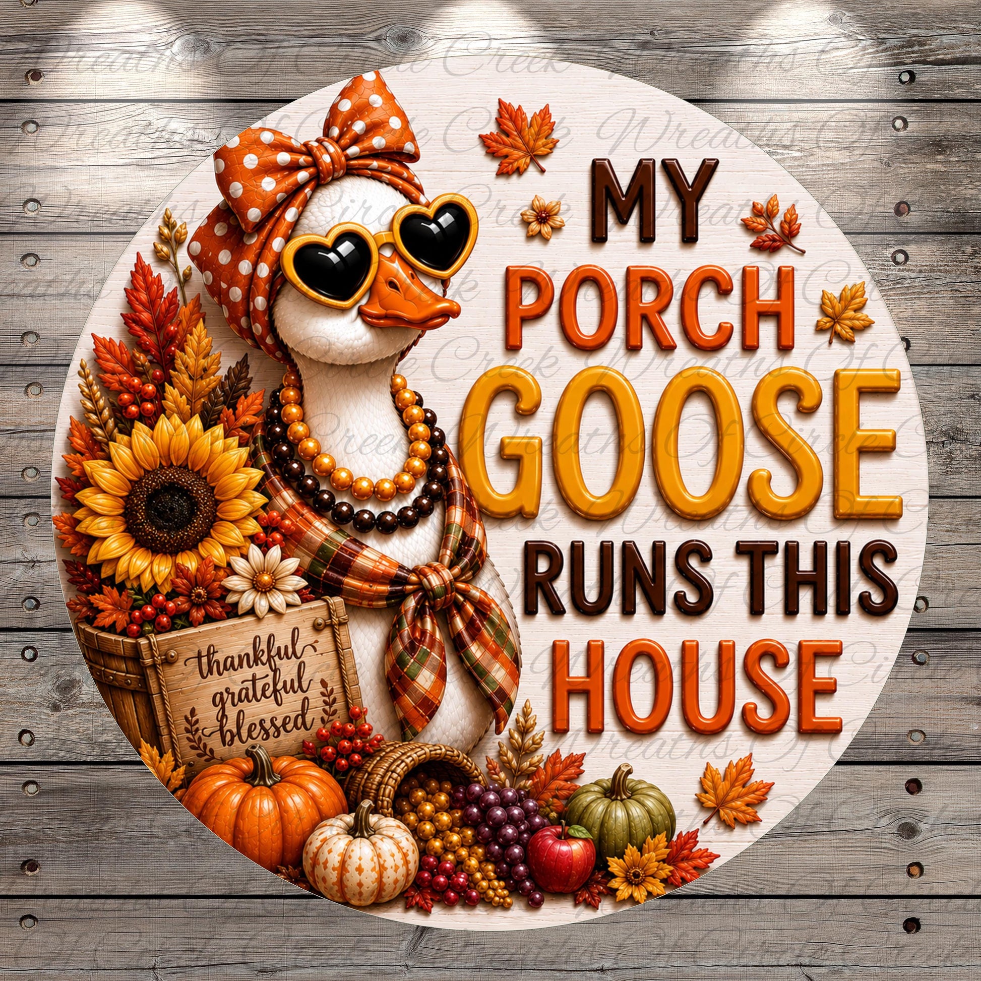 A decorative sign featuring a white goose wearing sunglasses and a bow, surrounded by autumn-themed elements such as sunflowers, pumpkins, and leaves. The sign also includes the text "My Porch Goose Runs This House" and a "Thankful Gracious Blessed" sign.