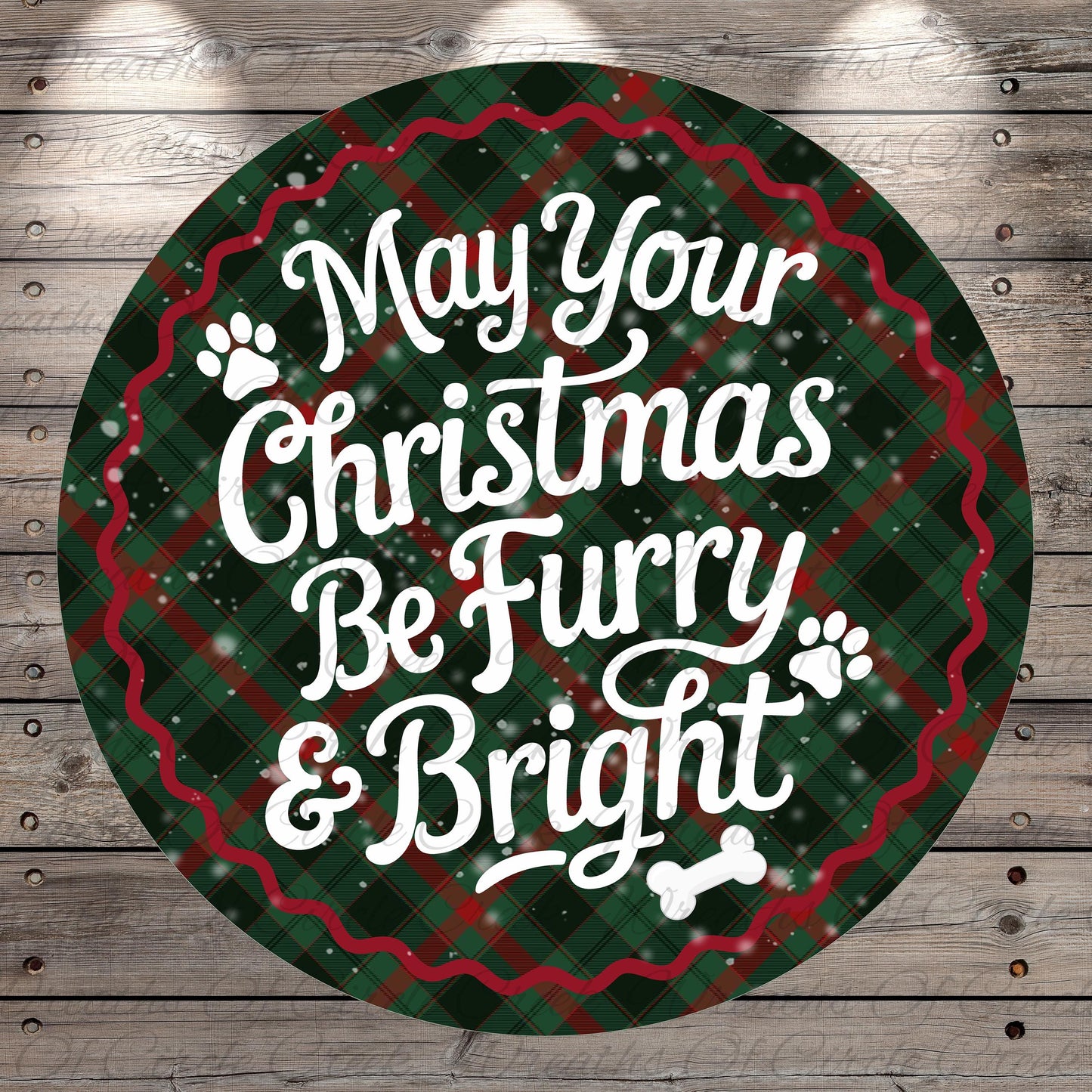 A circular Christmas-themed sign with the text "May Your Christmas Be Furry & Bright" against a plaid background with snowflakes.