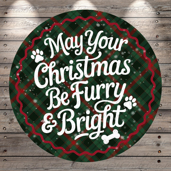 A circular Christmas-themed sign with the text "May Your Christmas Be Furry & Bright" against a plaid background with snowflakes.
